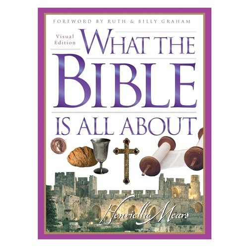 What the Bible Is All About 101: Genesis through Esther (By: Henrietta C. Mears) cover