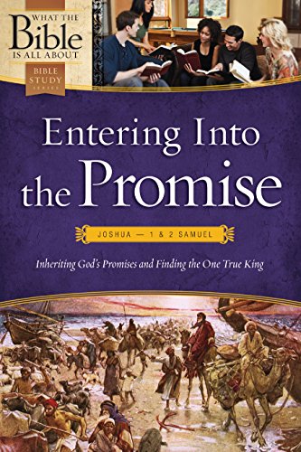 Entering Into the Promise: Joshua Through 1 & 2 Samuel: Inheriting God's Promises and Finding the One True King book cover