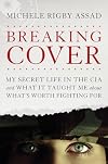 Breaking Cover: My Secret Life in the CIA and What It Taught Me about What's Worth Fighting For