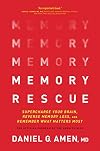 Memory Rescue: Supercharge Your Brain, Reverse Memory Loss, and Remember What Matters Most