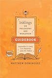 Inklings On Philosophy And Worldview Guidebook Inspired By Cs Lewis Gk Chesterton And Jrr Tolkien Engaged Schools Curriculum