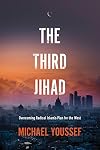 The Third Jihad: Overcoming Radical Islamβs Plan for the West