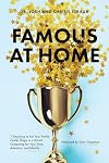 Famous at Home: 7 Decisions to Put Your Family Center Stage in a World Competing for Your Time, Attention, and Identity