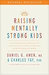Raising Mentally Strong Kids: How to Combine the Power of Neuroscience with Love and Logic to Grow Confident, Kind, Responsible, and Resilient Children and Young Adults