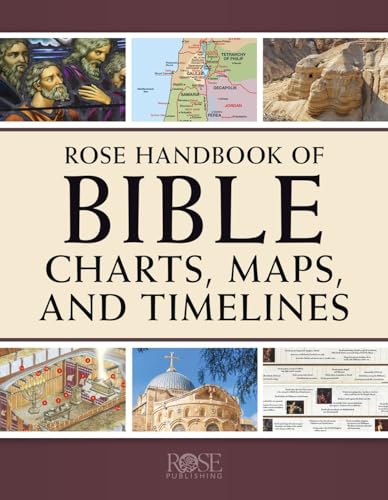 Rose Handbook of Bible Charts, Maps, and Timelines