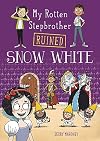 My Rotten Stepbrother Ruined Snow White (My Rotten Stepbrother Ruined Fairy Tales)