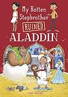 My Rotten Stepbrother Ruined Aladdin (My Rotten Stepbrother Ruined Fairy Tales)