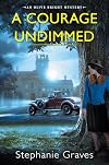 A Courage Undimmed: A WW2 Historical Mystery Perfect for Book Clubs (An Olive Bright Mystery)