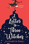 A Letter to Three Witches