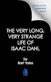 The Very Long, Very Strange Life of Isaac Dahl