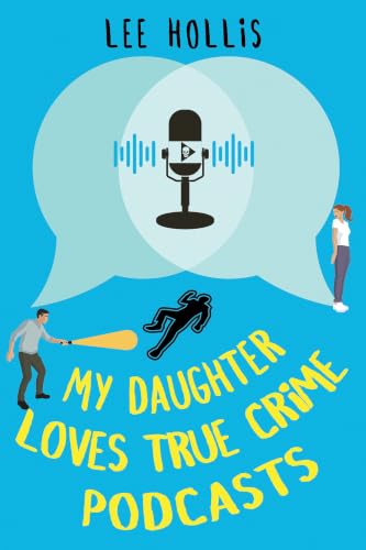 My Daughter Loves True Crime Podcasts book cover