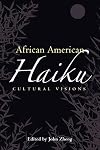 African American Haiku: Cultural Visions (Margaret Walker Alexander Series in African American Studies)