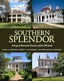 Southern Splendor Saving Architectural Treasures Of The Old South