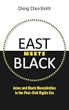 East Meets Black: Asian and Black Masculinities in the Post-Civil Rights Era