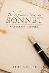 The African American Sonnet: A Literary History (Margaret Walker Alexander Series in African American Studies)