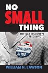 No Small Thing: The 1963 Mississippi Freedom Vote (Margaret Walker Alexander Series in African American Studies)