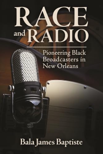 Race and Radio: Pioneering Black Broadcasters in New Orleans book cover