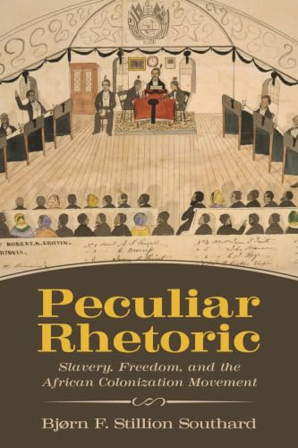 Peculiar Rhetoric: Slavery, Freedom, and the African Colonization Movement book cover