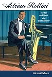 Adrian Rollini The Life And Music Of A Jazz Rambler