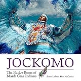 Jockomo The Native Roots Of Mardi Gras Indians