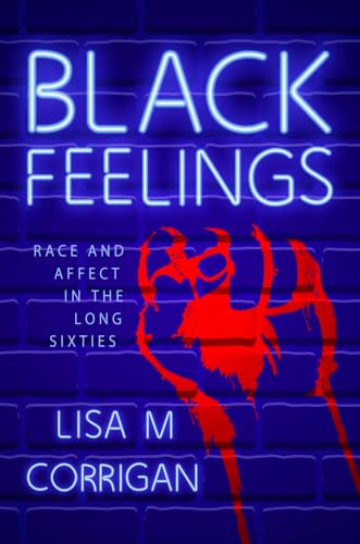 Black Feelings: Race and Affect in the Long Sixties book cover