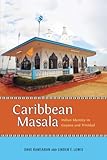 Caribbean Masala Indian Identity In Guyana And Trinidad Caribbean Studies Series