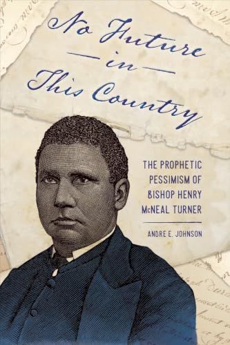 No Future in This Country: The Prophetic Pessimism of Bishop Henry McNeal Turner book cover