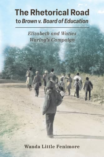 The Rhetorical Road to Brown v. Board of Education: Elizabeth and Waties Waring's Campaign book cover