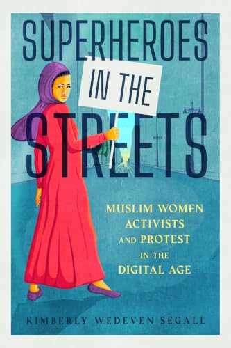 Superheroes in the Streets: Muslim Women Activists and Protest in the Digital Age book cover