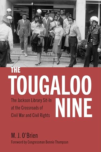 The Tougaloo Nine : the Jackson Library sit-in at the crossroads of civil war and civil rights / M. J. O'Brien.