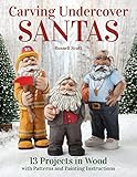 Carving Undercover Santas 13 Projects In Wood With Patterns And Painting Instructions