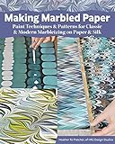 Making Marbled Paper: Paint Techniques & Patterns for Classic & Modern Marbleizing on Paper & Silk (Fox Chapel Publishing) Over 30 Designs including Nonpareil, Chevron, Stone, & More, Step-by-Step