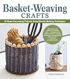 Basketweaving Crafts 22 Home Decorating Projects Using Basketmaking Techniques Fox Chapel Publishing Beginnerfriendly Serving Trays Mirrors Planters Lanterns More All Made With Basketry