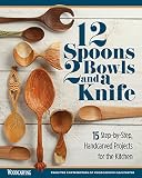 12 Spoons 2 Bowls And A Knife 15 Stepbystep Projects For The Kitchen Fox Chapel Publishing Compilation Of Beginnerfriendly Lovespoons Bread Bowls More From Woodcarving Illustrated Magazine