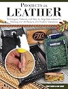 Projects in Leather: Techniques, Patterns, and Step-by-Step Instructions for Making Over 20 Projects with Endless Variations (Fox Chapel Publishing) Braiding, Stitching, Adding Rivets, and More