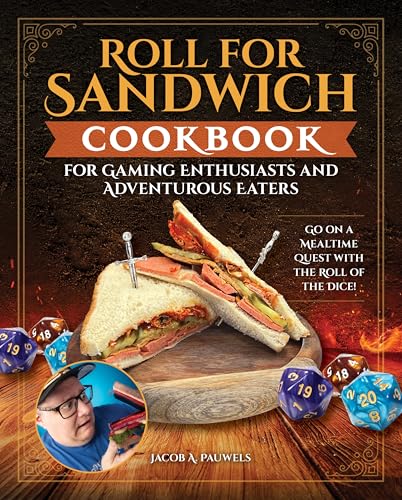 Roll for Sandwich Cookbook for Gaming Enthusiasts and Adventurous Eaters : by Pauwels, Jacob A