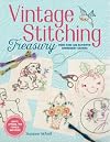 Vintage Stitching Treasury: More Than 400 Authentic Embroidery Designs (Design Originals) Nostalgic Patterns from Classic Magazines & Needlework Catalogs, plus 4 Step-by-Step Projects, Tips, & Advice
