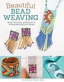 Beautiful Bead Weaving Simple Techniques And Patterns For Creating Stunning Loom Jewelry Design Originals