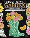 Chalk-Style Garden Coloring Book: Color With All Types of Markers, Gel Pens & Colored Pencils (Design Originals) 32 Peaceful Floral & Plant Designs with Uplifting Messages in the Chalk Folk Art Style