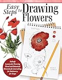 Easy Steps to Drawing Flowers: Failsafe Lessons for Drawing Floral and Botanical Elements for Journaling, for Stationery, for Keeps (Design Originals) Beginner-Friendly Instructions and Photos