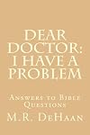 Dear Doctor: I Have A Problem. Answers To Bible Questions, (Volume Two)