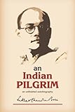 An Indian Pilgrim An Unfinished Autobiography This Is The First Part Of The Twovolume Original Autobiography Of Subhas Chandra Bose First Published In 1948 By Thacker Sprink Co