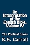 An Interpretation of the English Bible: Vol. 4 of 17: The Poetical Books of the Bible