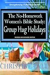 The No-Homework Women's Bible Study: Group Hug Holidays (Volume 7)