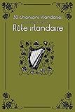 30 Chansons Irlandaises Avec Partitions Et Doigt%C3%A9s Pour Fl%C3%BBte Irlandaise