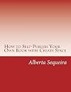 How to Self-Publish Your Own Book with Create Space: Easy Steps