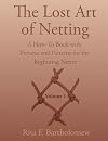 The Lost Art of Netting: A How-To Book with Pictures and Patterns for the Beginning Netter (Volume 1)