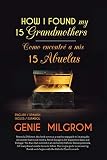 How I Found My 15 Grandmothers Como Encontre A Mis 15 Abuelas A Step By Step Guideuna Guia Paso A Paso