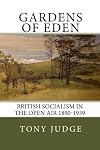 Gardens of Eden: British Socialism in the Open Air 1890-1939