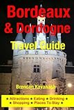 Bordeaux Dordogne Travel Guide Attractions Eating Drinking Shopping Places To Stay